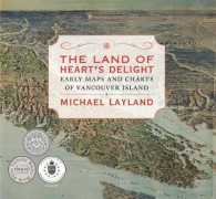 The Land of Heart's Delight : Early Maps and Charts of Vancouver Island