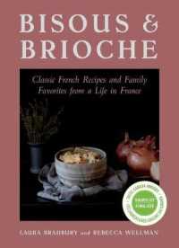 Bisous and Brioche : Classic French Recipes and Family Favorites from a Life in France