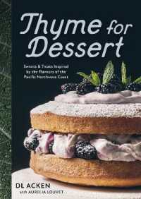 Thyme for Dessert : Sweets and Treats Inspired by the Wild Abundance of the Pacific North West
