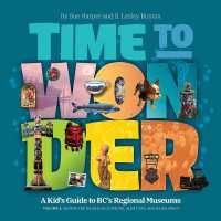 Time to Wonder Volume 2 : A Kid's Guide to BC's Regional Museums: Vancouver Island, Salt Spring, Alert Bay, and Haida Gwaii (Time to Wonder)