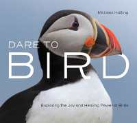 Dare to Bird : Exploring the Joy and Healing Power of Birds