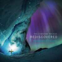 The Canadian Rockies: Rediscovered
