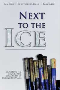 Next to the Ice : Exploring the Culture and Community of Hockey in Canada