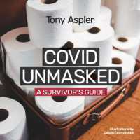 Covid Unmasked : A Survivors Guide
