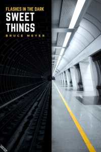 Sweet Things : Flashes in the Dark