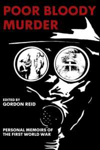 Poor Bloody Murder : Personal Memoirs of the First World War