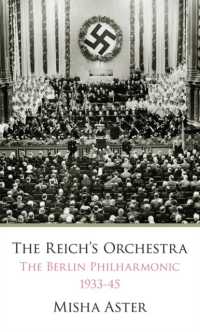 The Reichs Orchestra : The Berlin Philharmonic 1933-1945