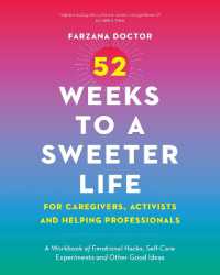 52 Weeks to a Sweeter Life for Caregivers, Activists and Helping Professionals : A Workbook of Emotional Hacks, Self-Care Experiments and Other Good Ideas