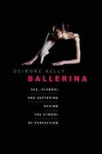 Ballerina : Sex， Scandal， and Suffering Behind the Symbol of Perfection