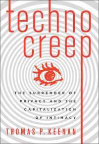 Technocreep : The Surrender of Privacy and the Capitalization of Intimacy