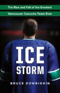 Ice Storm : The Rise and Fall of the Greatest Vancouver Canucks Team Ever
