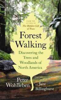 Forest Walking: Discovering the Trees and Woodlands of North America : Discovering the Trees and Woodlands of North America
