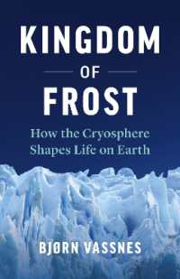 Kingdom of Frost : How the Cryosphere Shapes Life on Earth