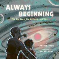 Always Beginning : The Story of the Universe from the Big Bang to You