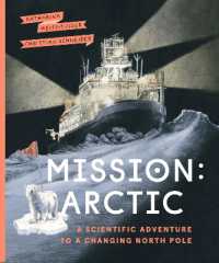 Mission: Arctic : A Scientifc Adventure to a Changing North Pole
