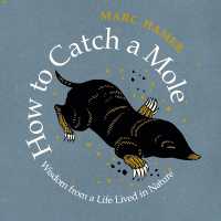 How to Catch a Mole : Wisdom from a Life Lived in Nature