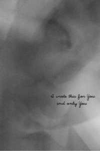 I Wrote This for You and Only You