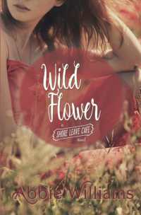Wild Flower (A Shore Leave Cafe Romance) -- Paperback / softback