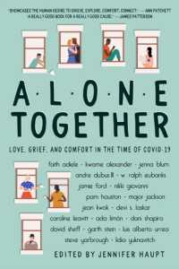 Alone Together : Love, Grief, and Comfort in the Time of COVID-19