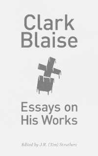 Clark Blaise : Essays on His Works (Essential Writers Series)