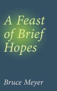A Feast of Brief Hopes (Essential Prose Series)