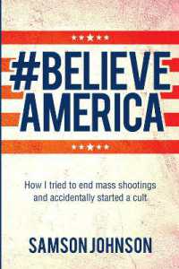 Believe America : How I tried to end mass shootings and accidentally started a cult (World Prose)