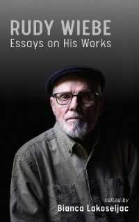 Rudy Wiebe : Essays on His Works (Essential Writers Series)