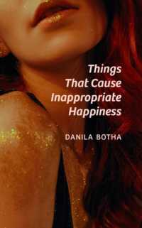 Things That Cause Inappropriate Happiness (Essential Prose Series)