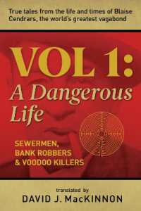 Sewermen, Bank Robbers & Voodoo Killers : True Tales from the Life and Times of Blaise Cendrars, the World's Greatest Vagabond, Volume I: a Dangerous Life