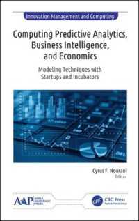 Computing Predictive Analytics, Business Intelligence, and Economics : Modeling Techniques with Start-ups and Incubators (Innovation Management and Computing)