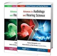 音声・聴覚科学の最前線（全２巻）<br>Advances in Audiology and Hearing Science (2-volume set) : Volume 1: Clinical Protocols and Hearing Devices Volume 2: Otoprotection, Regeneration, and Telemedicine