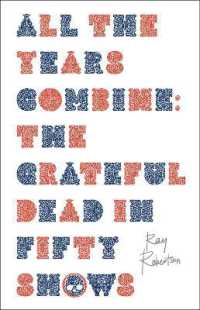 All the Years Combine : The Grateful Dead in Fifty Shows