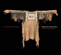 Visiting with the Ancestors : Blackfoot Shirts in Museum Spaces