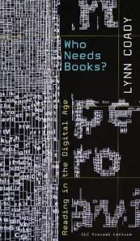 Who Needs Books? : Reading in the Digital Age (Clc Kreisel Lecture Series)