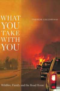 What You Take with You : Wildfire, Family and the Road Home (Wayfarer)