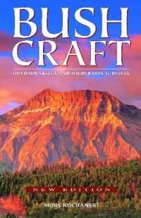Bushcraft : Outdoor Skills and Wilderness Survival