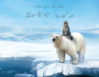 The Orphan and the Polar Bear : Ungava Dialect （Ungava）