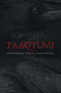 Taaqtumi : An Anthology of Arctic Horror Stories （English）