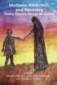 Mothers, Addiction and Recovery : Finding Meaning through the Journey