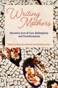 Writing Mothers : Narrative Acts of Care, Redemption, and Transformation