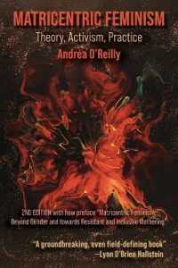 Matricentric Feminism: Theory, Activism, Practice. the 2nd Edition （2ND）