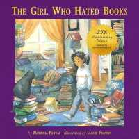 The Girl Who Hated Books : 25th Anniversary Edition （25TH）