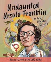 Undaunted Ursula Franklin : Activist, Educator, Scientist