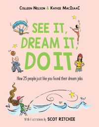 See It, Dream It, Do It : How 25 people just like you found their dream jobs