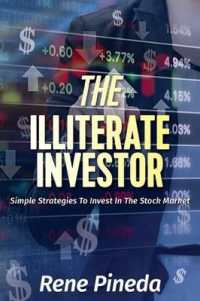 The Illiterate Investor : Simple Strategies to Invest in the Stock Market