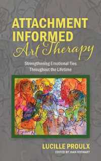 Attachment Informed Art Therapy : Strengthening Emotional Ties Throughout the Lifetime