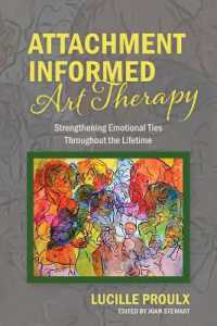 Attachment Informed Art Therapy : Strengthening Emotional Ties Throughout the Lifetime