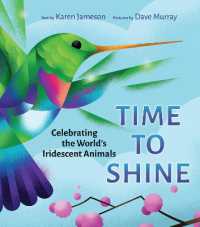 Time to Shine : Celebrating the Worlds Iridescent Animals