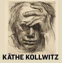 Käthe Kollwitz : According to the Truth