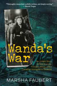 Wanda's War : An Untold Story of Nazi Europe, Forced Labour, and a Canadian Immigration Scandal